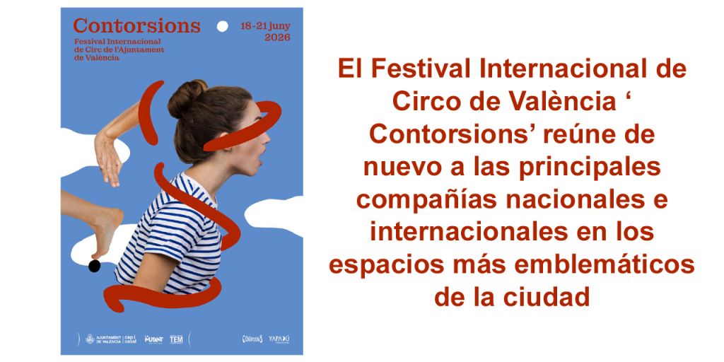  El Festival Internacional de Circo de València ‘Contorsions’ reúne de nuevo a las principales compañías nacionales e internacionales en los espacios más emblemáticos de la ciudad