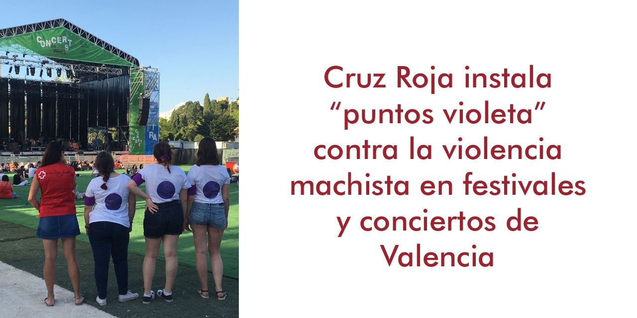 Cruz Roja instala “puntos violeta” contra la violencia machista en festivales y conciertos de Valencia