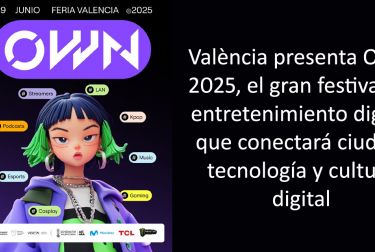 València presenta OWN 2025, el gran festival de entretenimiento digital que conectará ciudad, tecnología y cultura digital
