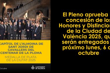 El Pleno aprueba la concesión de los Honores y Distinciones de la Ciudad de València 2025, que serán entregados el próximo lunes, 6 de octubre
