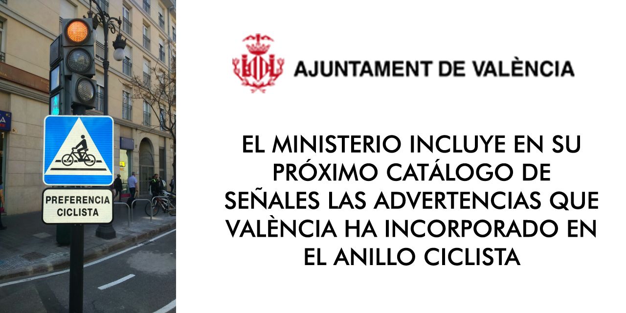  EL MINISTERIO INCLUYE EN SU PRÓXIMO CATÁLOGO DE SEÑALES LAS ADVERTENCIAS QUE VALÈNCIA HA INCORPORADO EN EL ANILLO CICLISTA 