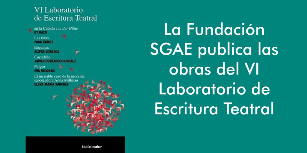  La Fundación SGAE publica las obras del VI Laboratorio de Escritura Teatral