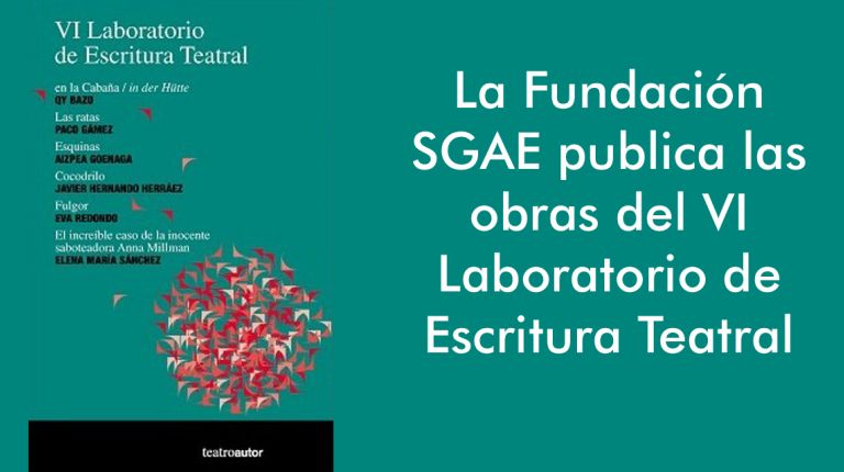 La Fundación SGAE publica las obras del VI Laboratorio de Escritura Teatral