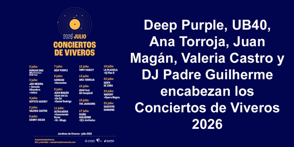  Deep Purple, UB40, Ana Torroja, Juan Magán, Valeria Castro y DJ Padre Guilherme encabezan los Conciertos de Viveros 2026