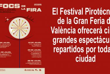 El Festival Pirotécnico de la Gran Feria de València ofrecerá cinco grandes espectáculos repartidos por toda la ciudad