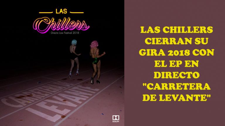 LAS CHILLERS CIERRAN SU GIRA 2018 CON EL EP EN DIRECTO 