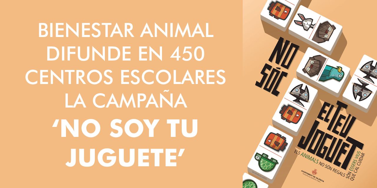  BIENESTAR ANIMAL DIFUNDE EN 450 CENTROS ESCOLARES LA CAMPAÑA ‘NO SOY TU JUGUETE’