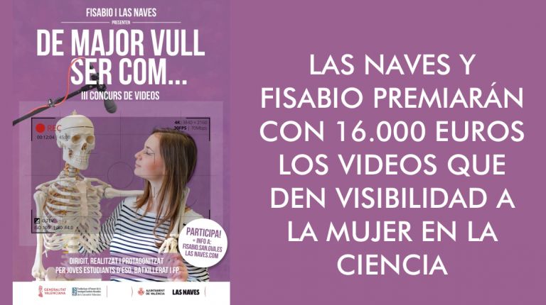 LAS NAVES Y FISABIO PREMIARÁN CON 16.000 EUROS LOS VIDEOS QUE DEN VISIBILIDAD A LA MUJER EN LA CIENCIA