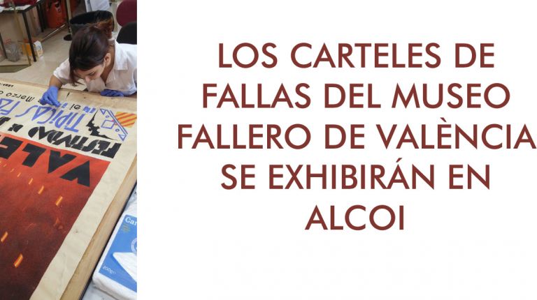 LOS CARTELES DE FALLAS DEL MUSEO FALLERO DE VALÈNCIA SE EXHIBIRÁN EN ALCOI 