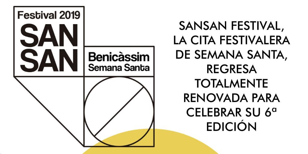  SANSAN FESTIVAL, LA CITA FESTIVALERA DE SEMANA SANTA, REGRESA TOTALMENTE RENOVADA PARA CELEBRAR SU 6ª EDICIÓN