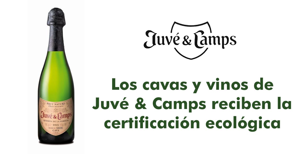  Los cavas y vinos de Juvé & Camps reciben la certificación ecológica