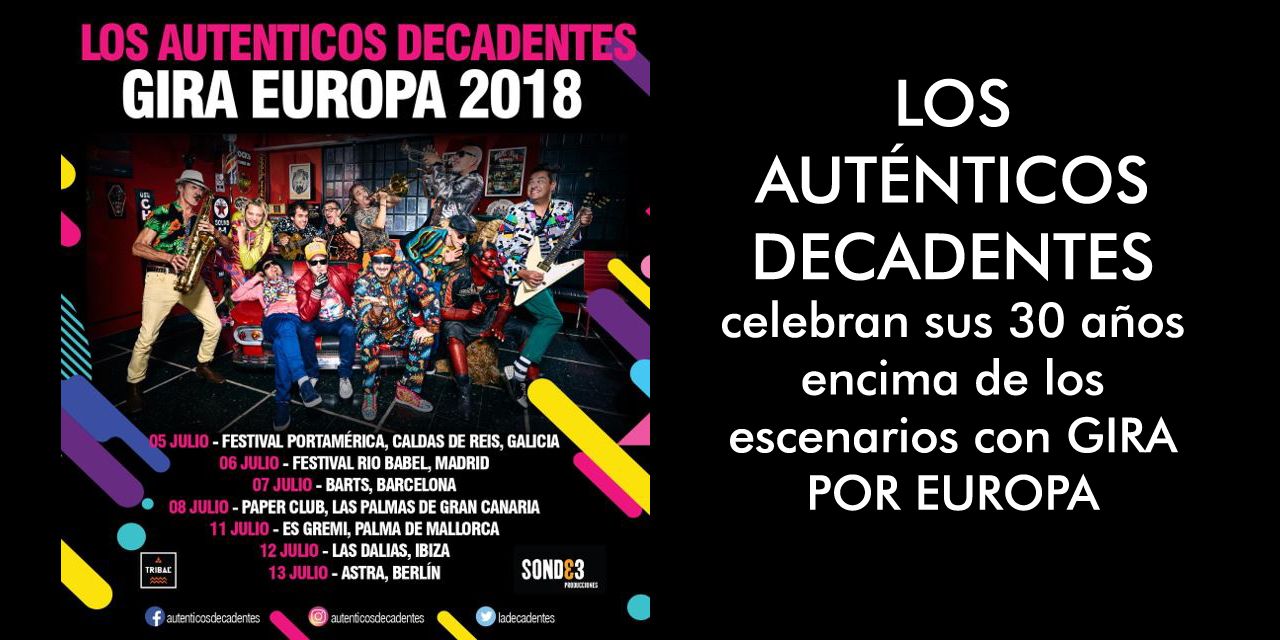  LOS AUTÉNTICOS DECADENTES celebran sus 30 años encima de los escenarios con GIRA POR EUROPA