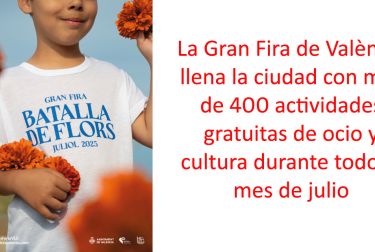 La Gran Fira de València llena la ciudad con más de 400 actividades gratuitas de ocio y cultura durante todo el mes de julio