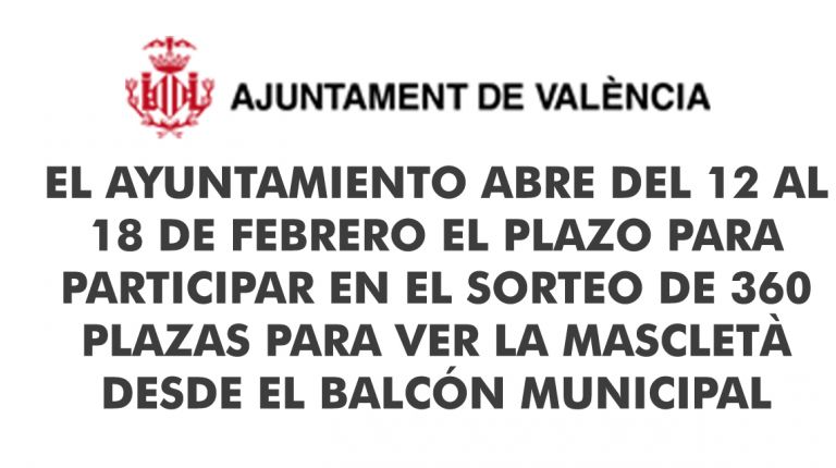 EL AYUNTAMIENTO ABRE DEL 12 AL 18 DE FEBRERO EL PLAZO PARA PARTICIPAR EN EL SORTEO DE 360 PLAZAS PARA VER LA MASCLETÀ DESDE EL BALCÓN MUNICIPAL