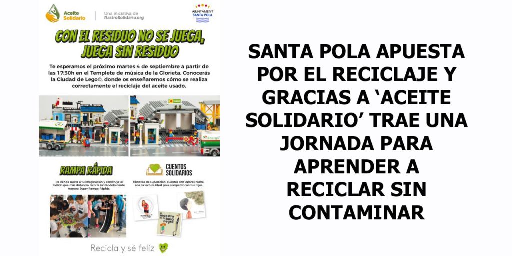  SANTA POLA APUESTA POR EL RECICLAJE Y GRACIAS A ‘ACEITE SOLIDARIO’ TRAE UNA JORNADA PARA APRENDER A RECICLAR SIN CONTAMINAR