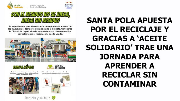 SANTA POLA APUESTA POR EL RECICLAJE Y GRACIAS A ‘ACEITE SOLIDARIO’ TRAE UNA JORNADA PARA APRENDER A RECICLAR SIN CONTAMINAR