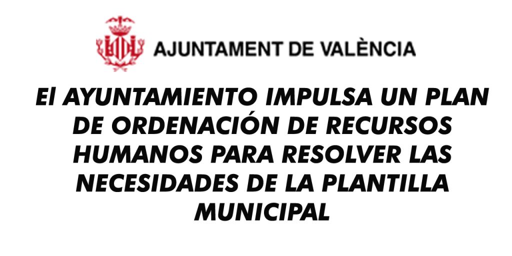  El AYUNTAMIENTO IMPULSA UN PLAN DE ORDENACIÓN DE RECURSOS HUMANOS PARA RESOLVER LAS NECESIDADES DE LA PLANTILLA MUNICIPAL