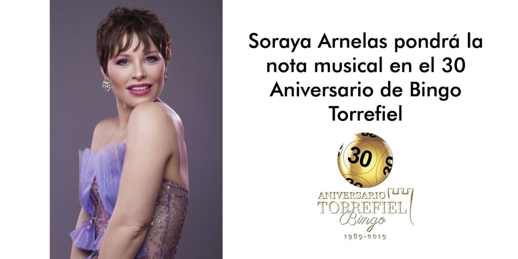  Soraya Arnelas pondrá la nota musical en el 30 Aniversario de Bingo Torrefiel
