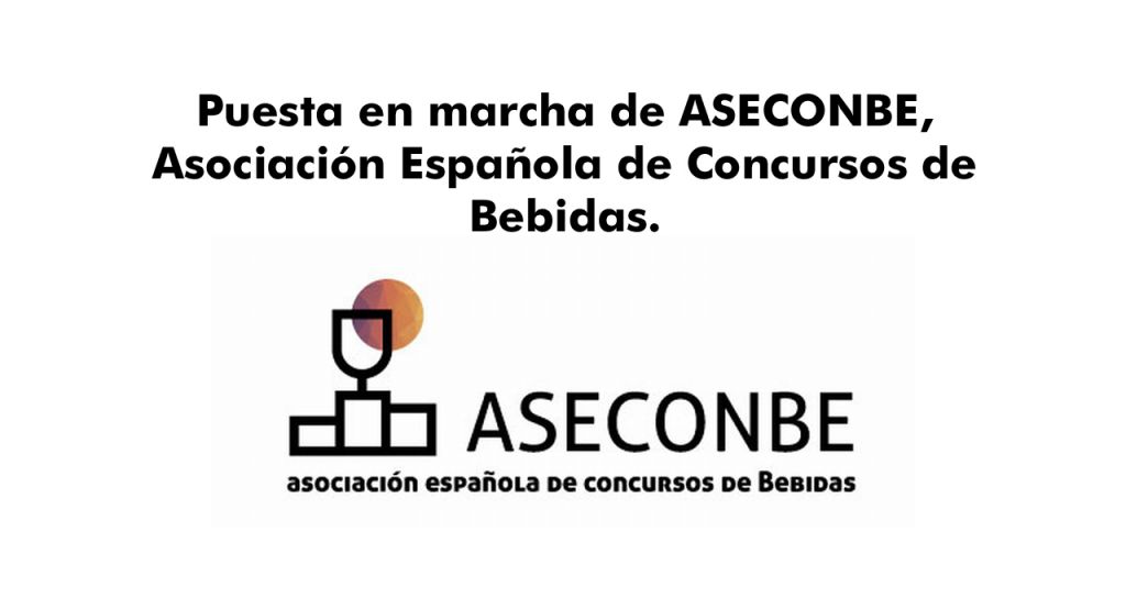  Puesta en marcha de ASECONBE, Asociación Española de Concursos de Bebidas.