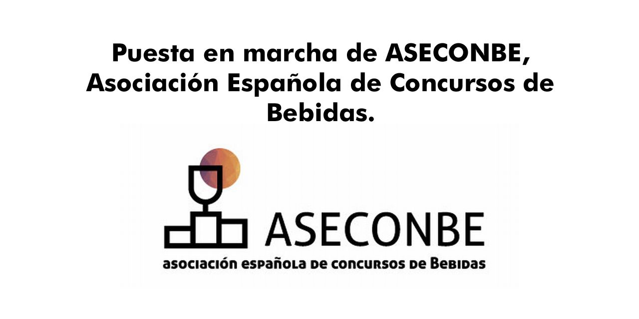  Puesta en marcha de ASECONBE, Asociación Española de Concursos de Bebidas.
