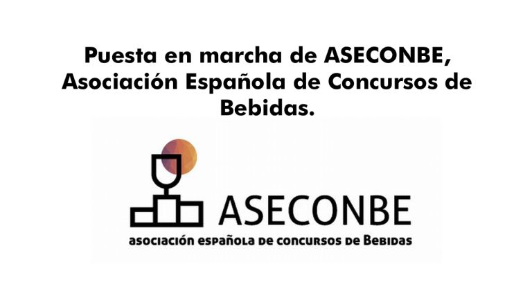 Puesta en marcha de ASECONBE, Asociación Española de Concursos de Bebidas.