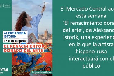 El Mercado Central acoge esta semana  ‘El renacimiento dorado del arte’, de Aleksandra Istorik, una experiencia en la que la artista hispano-rusa interactuará con el público