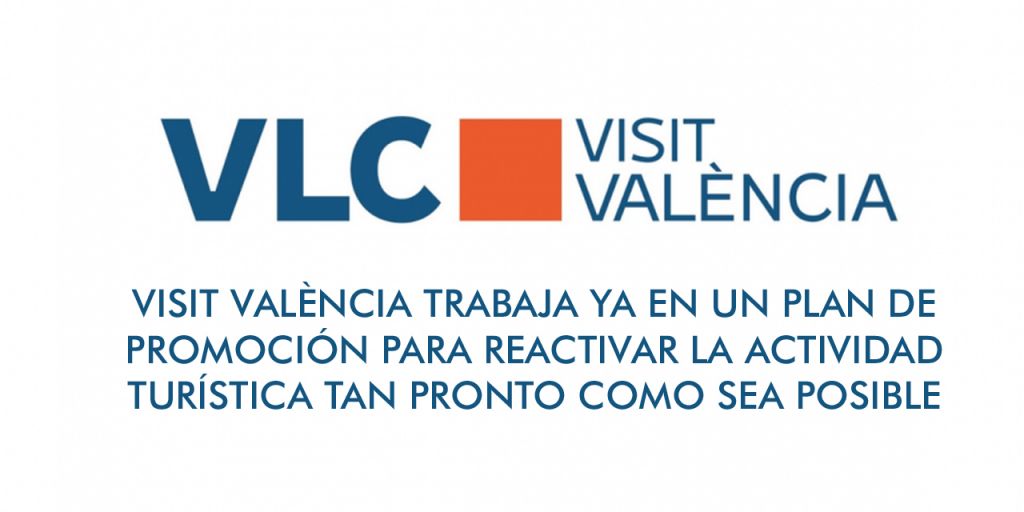  Visit València trabaja ya en un plan de promoción para reactivar la actividad turística 