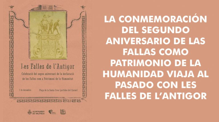 LA CONMEMORACIÓN DEL SEGUNDO ANIVERSARIO DE LAS FALLAS COMO PATRIMONIO DE LA HUMANIDAD VIAJA AL PASADO CON LES FALLES DE L’ANTIGOR