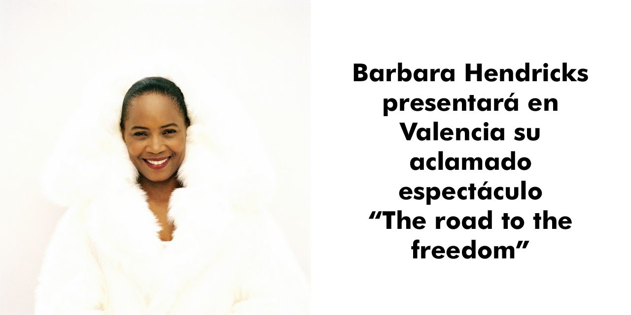  Barbara Hendricks presentará en Valencia su aclamado espectáculo  “The road to the freedom”