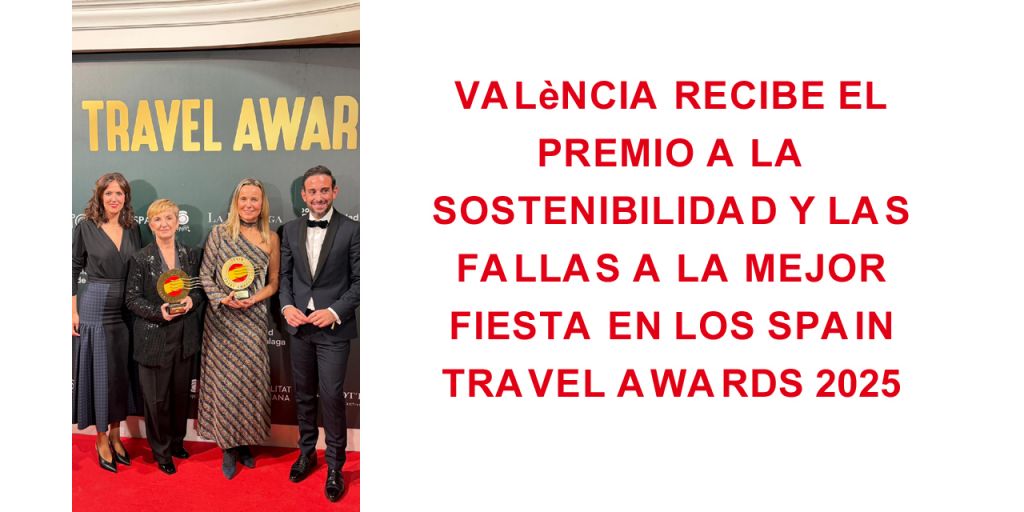  València recibe el premio a la Sostenibilidad y las Fallas a la Mejor Fiesta en los Spain Travel Awards 2025