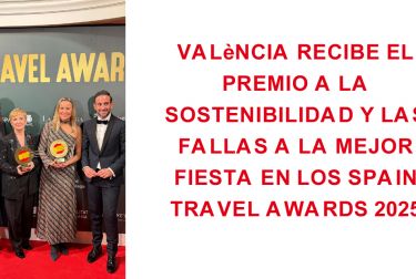 València recibe el premio a la Sostenibilidad y las Fallas a la Mejor Fiesta en los Spain Travel Awards 2025