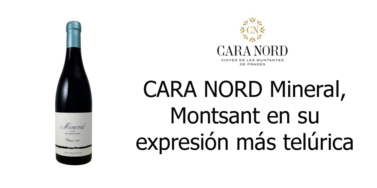  CARA NORD Mineral, Montsant en su expresión más telúrica