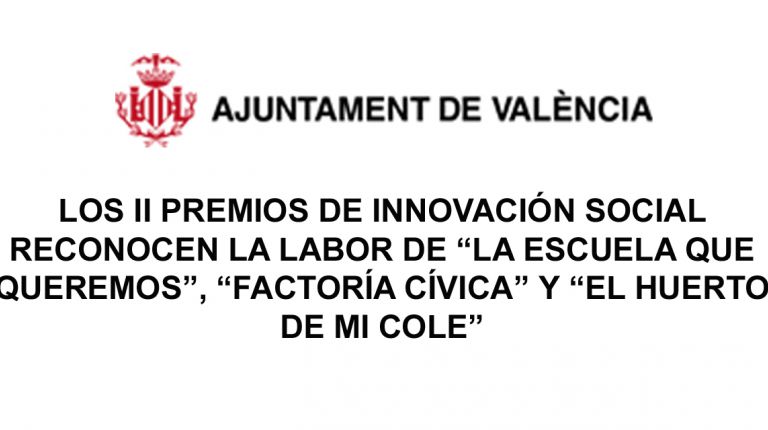 LOS II PREMIOS DE INNOVACIÓN SOCIAL RECONOCEN LA LABOR DE “LA ESCUELA QUE QUEREMOS”, “FACTORÍA CÍVICA” Y “EL HUERTO DE MI COLE” 