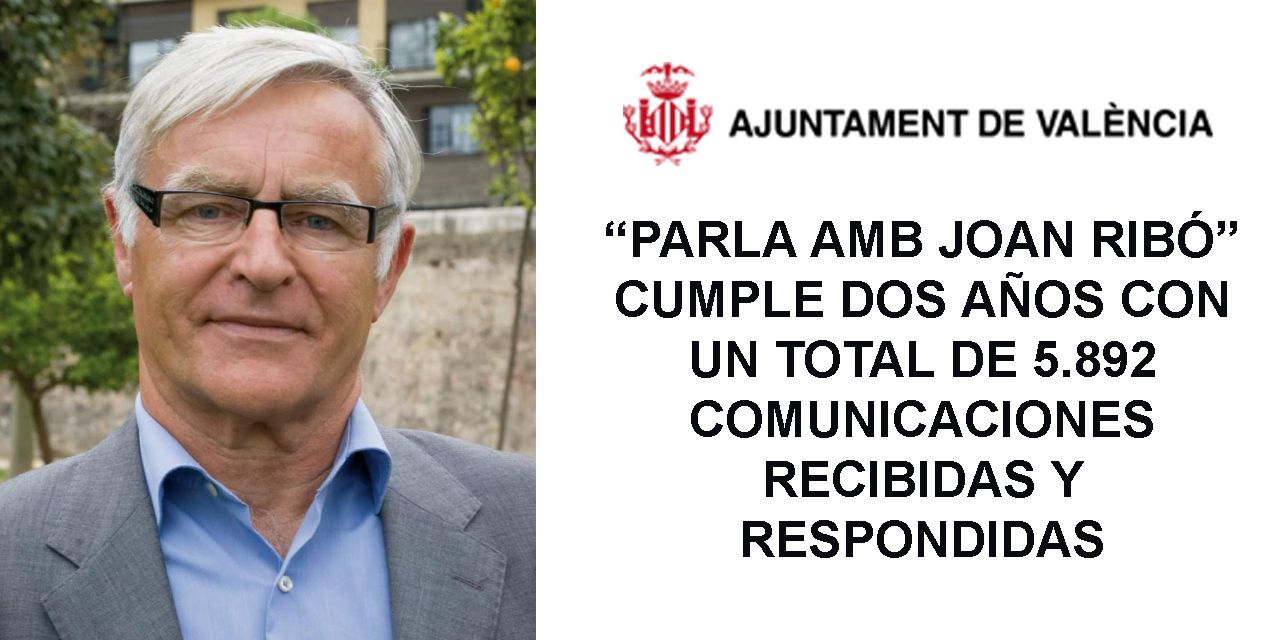  “Parla amb Joan Ribó” cumple dos años con un total de 5.892 comunicaciones  recibidas y respondidas