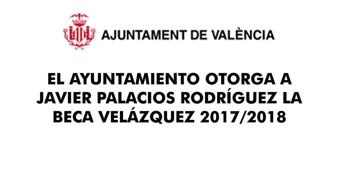  EL AYUNTAMIENTO OTORGA A JAVIER PALACIOS RODRÍGUEZ LA BECA VELÁZQUEZ 2017/2018