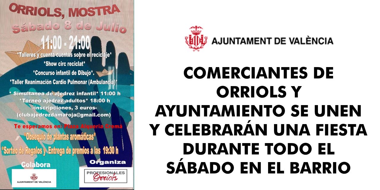  COMERCIANTES DE ORRIOLS Y AYUNTAMIENTO SE UNEN Y CELEBRARÁN UNA FIESTA DURANTE TODO EL SÁBADO EN EL BARRIO