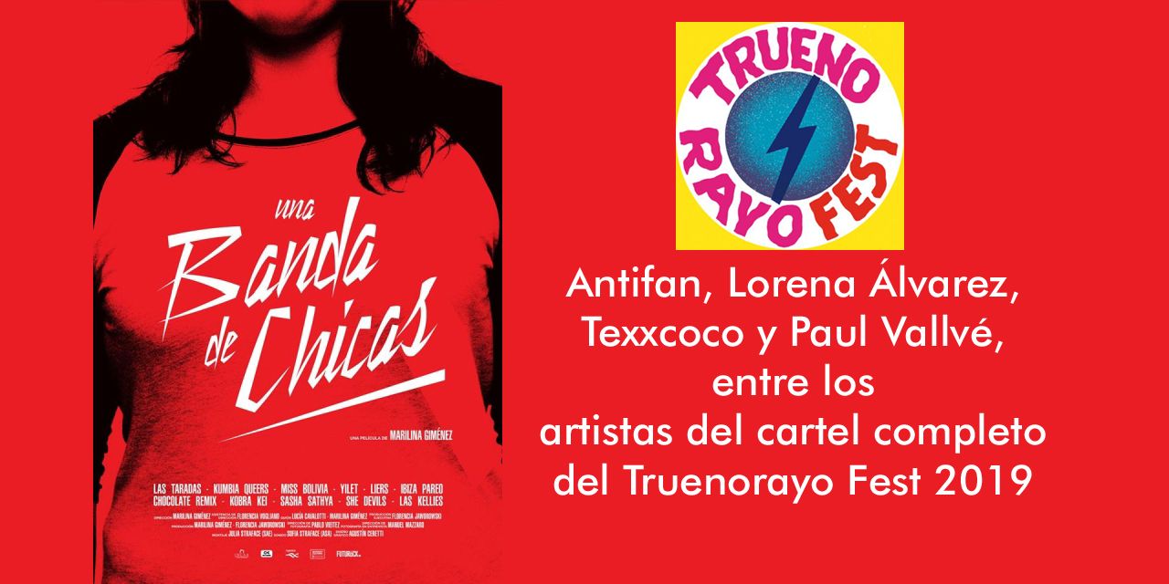  Antifan, Lorena Álvarez, Texxcoco y Paul Vallvé, entre los artistas del cartel completo del Truenorayo Fest 2019