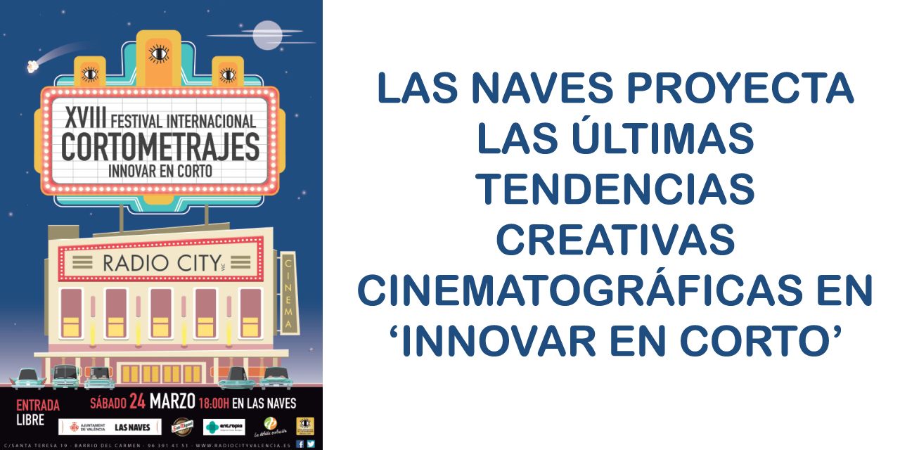  LAS NAVES PROYECTA LAS ÚLTIMAS TENDENCIAS CREATIVAS CINEMATOGRÁFICAS EN ‘INNOVAR EN CORTO’