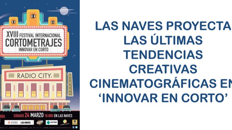 LAS NAVES PROYECTA LAS ÚLTIMAS TENDENCIAS CREATIVAS CINEMATOGRÁFICAS EN ‘INNOVAR EN CORTO’