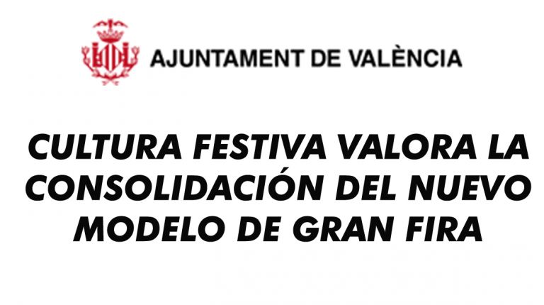 CULTURA FESTIVA VALORA LA CONSOLIDACIÓN DEL NUEVO MODELO DE GRAN FIRA