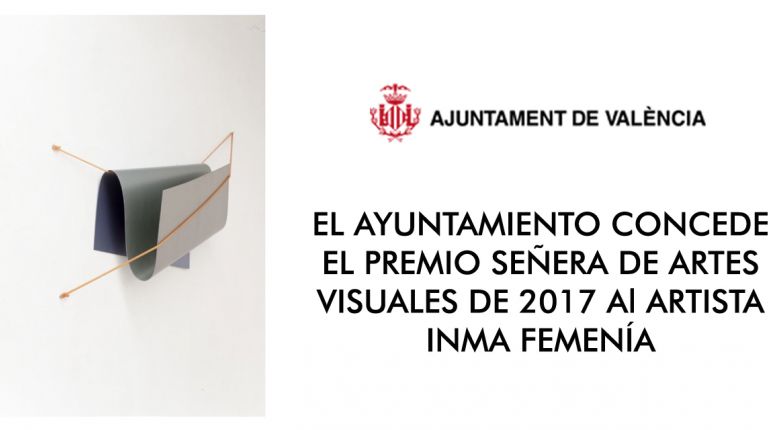 EL AYUNTAMIENTO CONCEDE EL PREMIO SEÑERA DE ARTES VISUALES DE 2017 Al ARTISTA INMA FEMENÍA