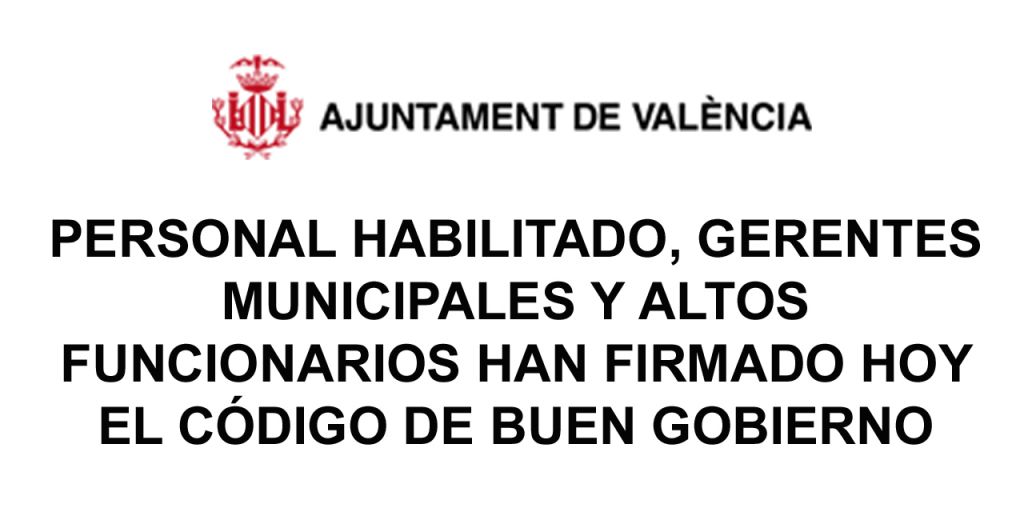  PERSONAL HABILITADO, GERENTES MUNICIPALES Y ALTOS FUNCIONARIOS HAN FIRMADO HOY EL CÓDIGO DE BUEN GOBIERNO