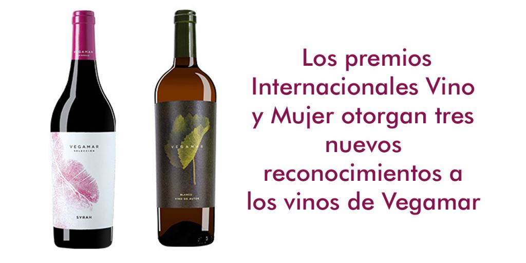  Los premios Internacionales Vino y Mujer otorgan tres nuevos reconocimientos a los vinos de Vegamar
