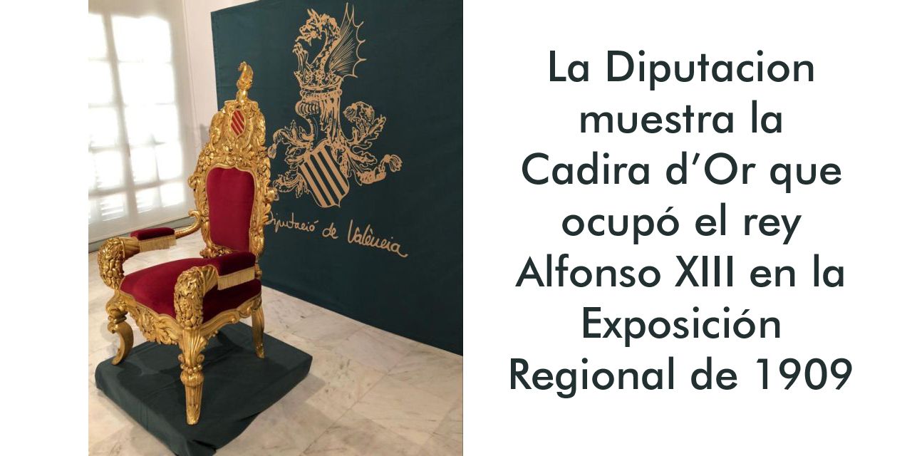  La Diputació de Valencia muestra la Cadira d’Or que ocupó el rey Alfonso XIII en la Exposición Regional de 1909