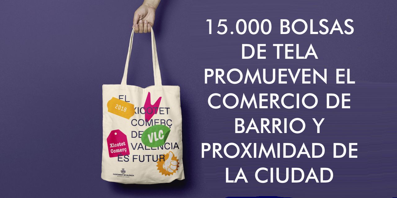  15.000 BOLSAS DE TELA PROMUEVEN EL COMERCIO DE BARRIO Y PROXIMIDAD DE LA CIUDAD