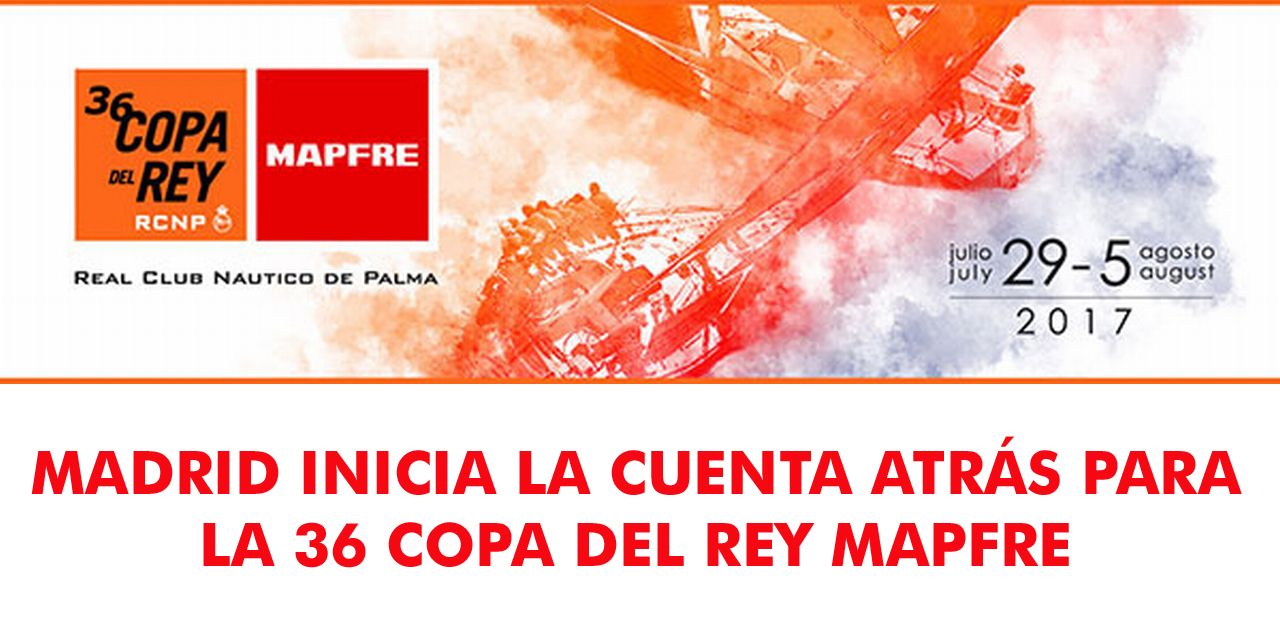  MADRID INICIA LA CUENTA ATRÁS PARA LA 36 COPA DEL REY MAPFRE