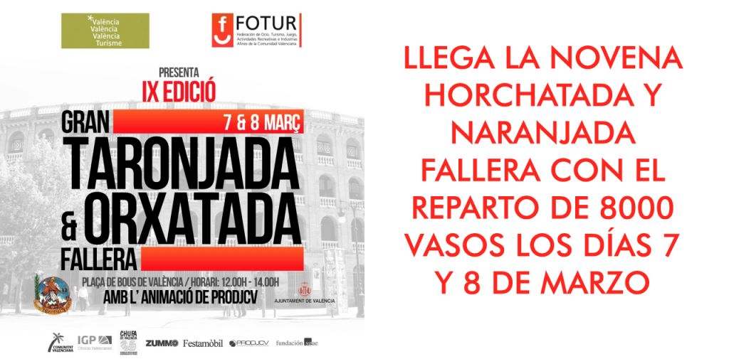  LLEGA LA NOVENA HORCHATADA Y NARANJADA FALLERA CON EL REPARTO DE 8000 VASOS LOS DÍAS 7 Y 8 DE MARZO