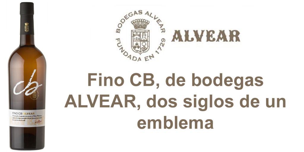  Fino CB, de bodegas ALVEAR, dos siglos de un emblema