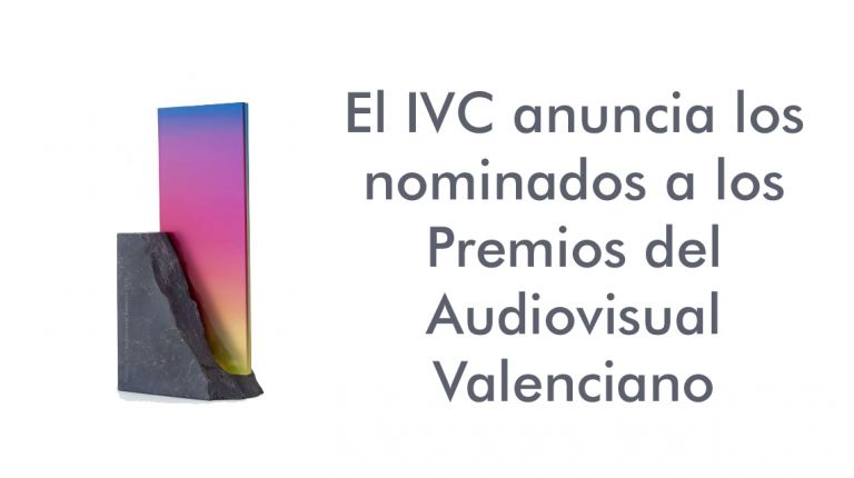 El IVC anuncia los nominados a los Premios del Audiovisual Valenciano