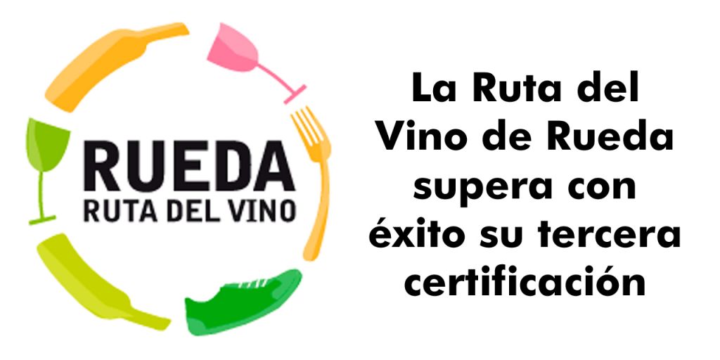  La Ruta del Vino de Rueda supera con éxito su tercera certificación